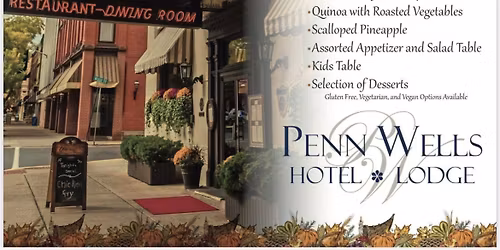 Thanksgiving Dinner at the Historic Penn Wells Hotel