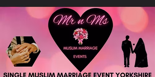 SHEFFIELD MATURE MUSLIM MARRIAGE EVENT Age 38 to 50+ Promo \u00a315 OFFER!!