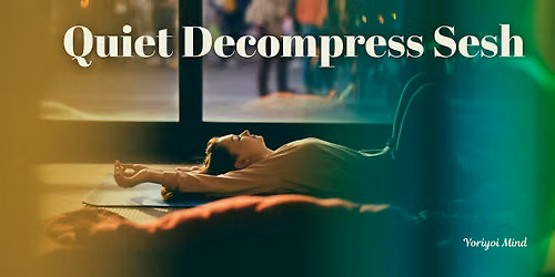 Quiet Decompress Sesh