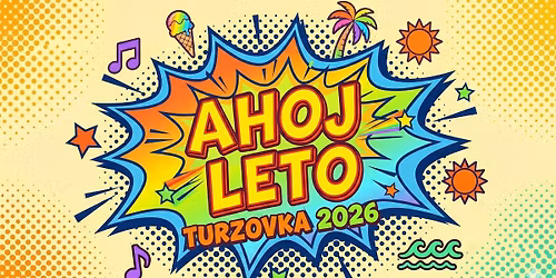 AHOJ LETO 2026 - Od rozpr\u00e1vok a\u017e po poriadny koncert!