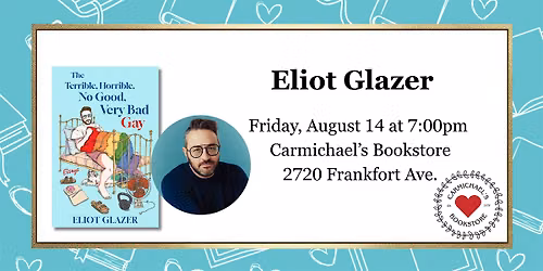 Eliot Glazer presents The Terrible, Horrible, No Good, Very Bad Gay
