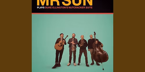 Mr. Sun Plays Duke Ellington's Nutcracker Suite