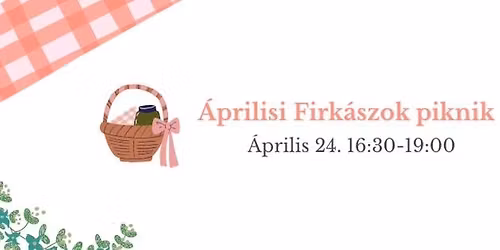 \u00c1prilisi Firk\u00e1szok piknik