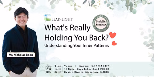 SG: What\u2019s Really Holding You Back? Understanding Your Inner Patterns Seminar (Conduct in English)