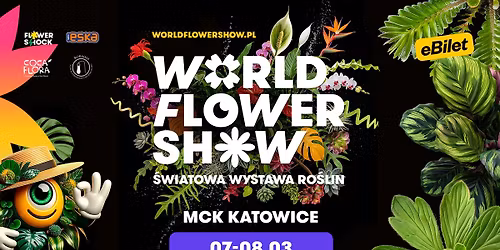 World Flower Show - \u015awiatowa Wystawa Ro\u015blin - MCK Katowice