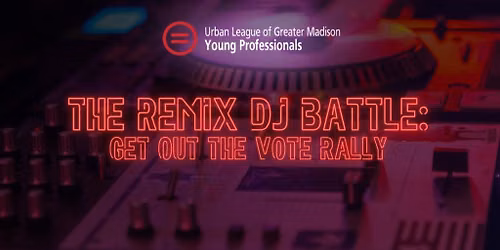 The Remix DJ Battle: Get Out The Vote Rally