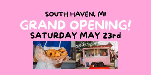 GRAND OPENING SOUTH HAVEN LOCATION!!!\ud83c\udf69\ud83e\ude77\ud83e\udd73