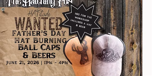 Father's Day Ball Caps & Beers Hat Burning Workshop