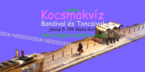 UTOLS\u00d3 Kocsmakv\u00edz Bandival \u00e9s Toncsival