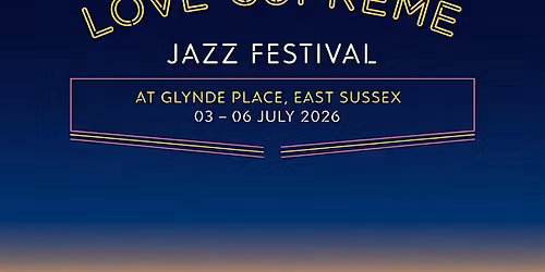 Love Supreme Jazz Festival With Camping 3rd - 6th July 2nd Deposit.