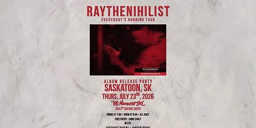 RaytheNihilist - Everybody's Running Tour - Saskatoon, SK