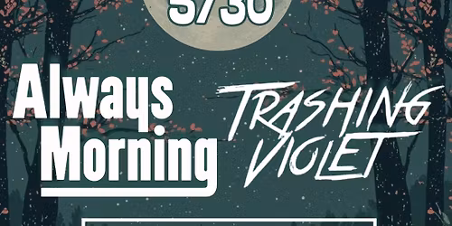 Always Morning \/\/ If Not For Dreaming \/\/ Trashing Violet @ The Cellar on Treadwell