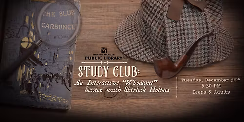 STUDY CLUB: An Interactive "Whodunit" Session with Sherlock Holmes