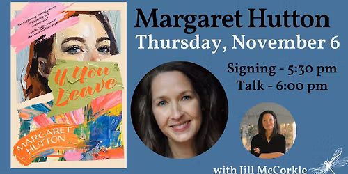 Margaret Hutton presents IF YOU LEAVE, with Jill McCorkle