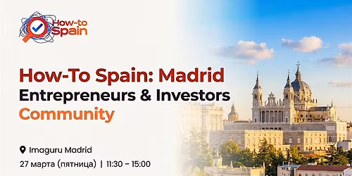How-To Spain: Madrid | Entrepreneurs & Investors