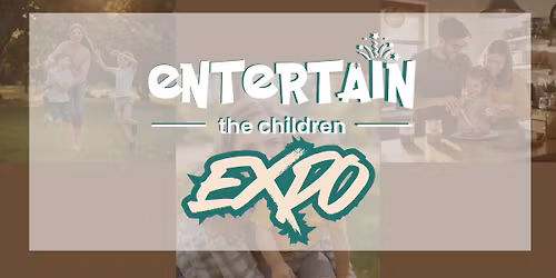 Entertain the Children Expo