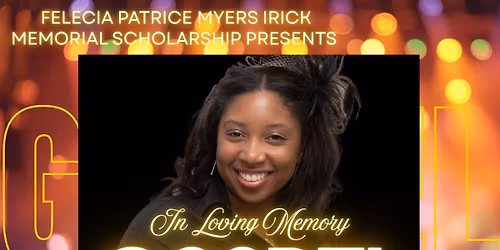 Felecia Patrice Myers Irick Memorial Scholarship Gospel Fest