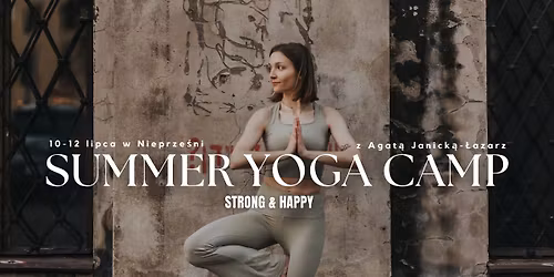 Summer Yoga Camp - Strong & happy \/ Nieprze\u015bnia w lipcu