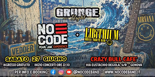 GRUNGE NIGHT @ CRAZY BULL GENOVA - NO CODE Pearl Jam Experience + LIBITHIUM Nirvana Tribute