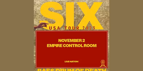 BASS DRUM OF DEATH: SIX USA TOUR 2025 AT EMPIRE CONTROL ROOM