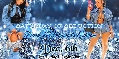 Blaxx Seduction Ent. presents " Saturday of Seduction ,1st Sat. Lifestyle Vibes(Denim & Diamond Ed.