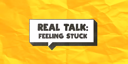 Real Talk | Feeling Stuck
