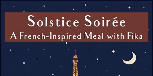 Solstice Soir\u00e9e - A French-Inspired Meal with Fika