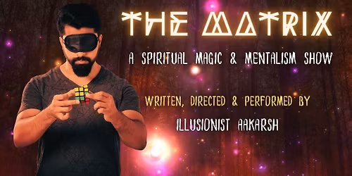 The Matrix - Magic & Mentalism Show of Aakarsh