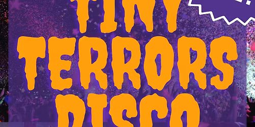 Tiny Terror Disco Free entry (pick up tickets from the bar)