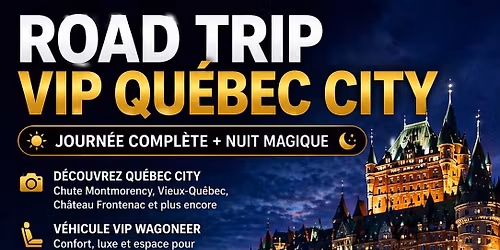Road Trip VIP Qu\u00e9bec City \u2013 Journ\u00e9e compl\u00e8te + nuit magique (6 places)