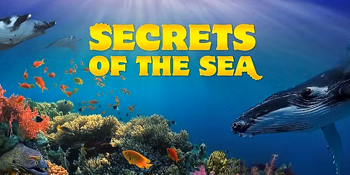 Secrets of the Sea at the OMNIMAX\u00ae Theater (Opening Weekend)