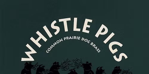 Whistle Pigs Dinner and Music