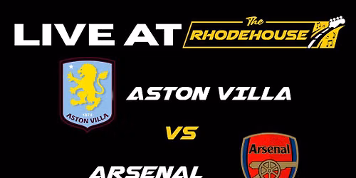 Aston Villa vs Arsenal - Live at The Rhodehouse