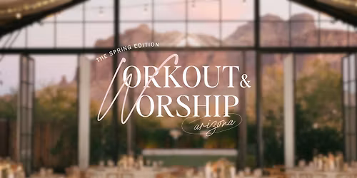 Workout & Worship: AZ Spring Edition