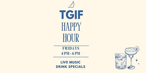 TGIF Happy Hour at the Boatshed