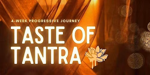 Taste of Tantra: Path of Intimacy & Aliveness 4-Part Workshop Series