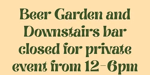Beer Garden Closed for Private event 12-6pm