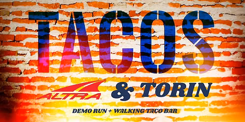 Tacos & Torin | Demo Run & Walking Taco Bar