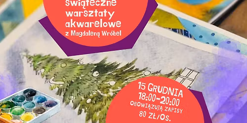 \u015awi\u0105teczne warsztaty akwarelowe z Magdalen\u0105 Wr\u00f3bel