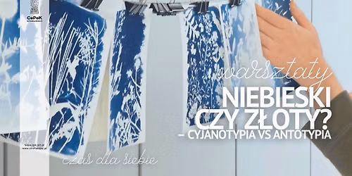 Warsztaty: Niebieski czy z\u0142oty? \u2013 cyjanotypia vs antotypia