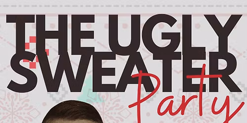 \ud83c\udf84 UGLY SWEATER PARTY! at Work & Church Booze Parlor
