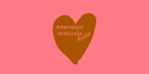  Alternatyvi ekskursija \u201eRy\u0161iai\u201c
