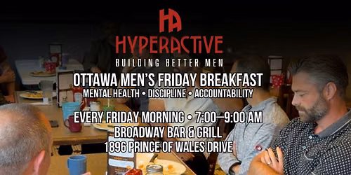 HyperActive Ottawa Friday Breakfast: Men\u2019s Mental Health & Accountability