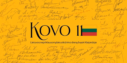 KOVO 11-OJI \u2013 LIETUVOS NEPRIKLAUSOMYB\u0116S ATK\u016aRIMO DIENA. RENGINIAI KLAIP\u0116DOJE