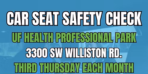 UF Health Hosted Car Seat Safety Check