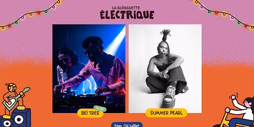 Summer Pearl + Bei Tres \u2022 La Guinguette \u00c9lectrique