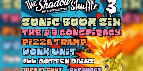 The Shadow shuffle 3..... SONIC BOOM SIX JB conspiracy, wonk unit, pizza tramp plus loads more..