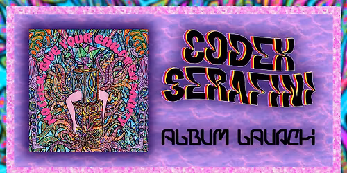 Codex Serafini - Album Launch w\/ + Sierpinski