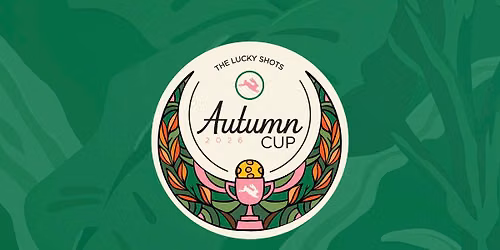 The 2026 Lucky Shots Autumn Cup