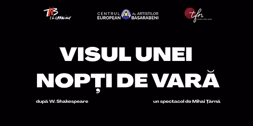 VISUL UNEI NOP\u021aI DE VAR\u0102 \u2022 Teatrul F\u0103r\u0103 Nume la TNB